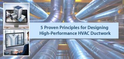 5 HVAC Ductwork Design Principles for Efficiency and Effectiveness